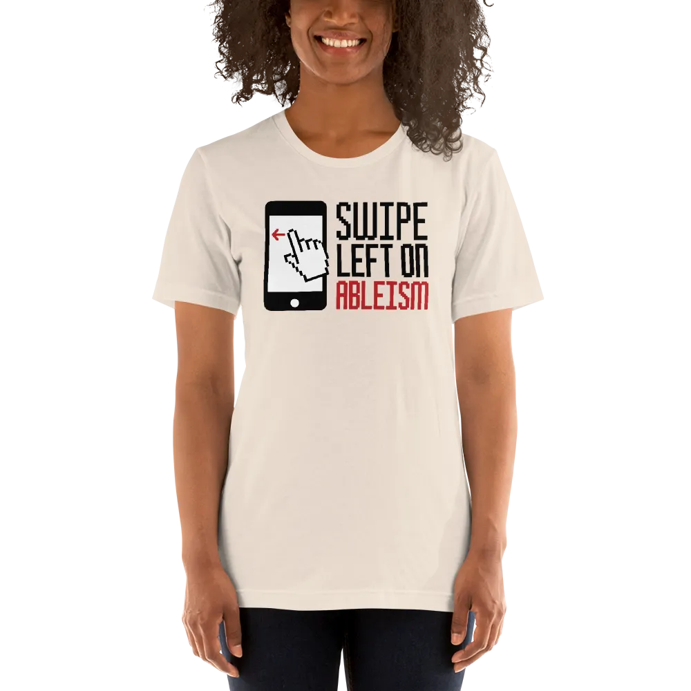Swipe Left on Ableism (Unisex Light Color Shirts)