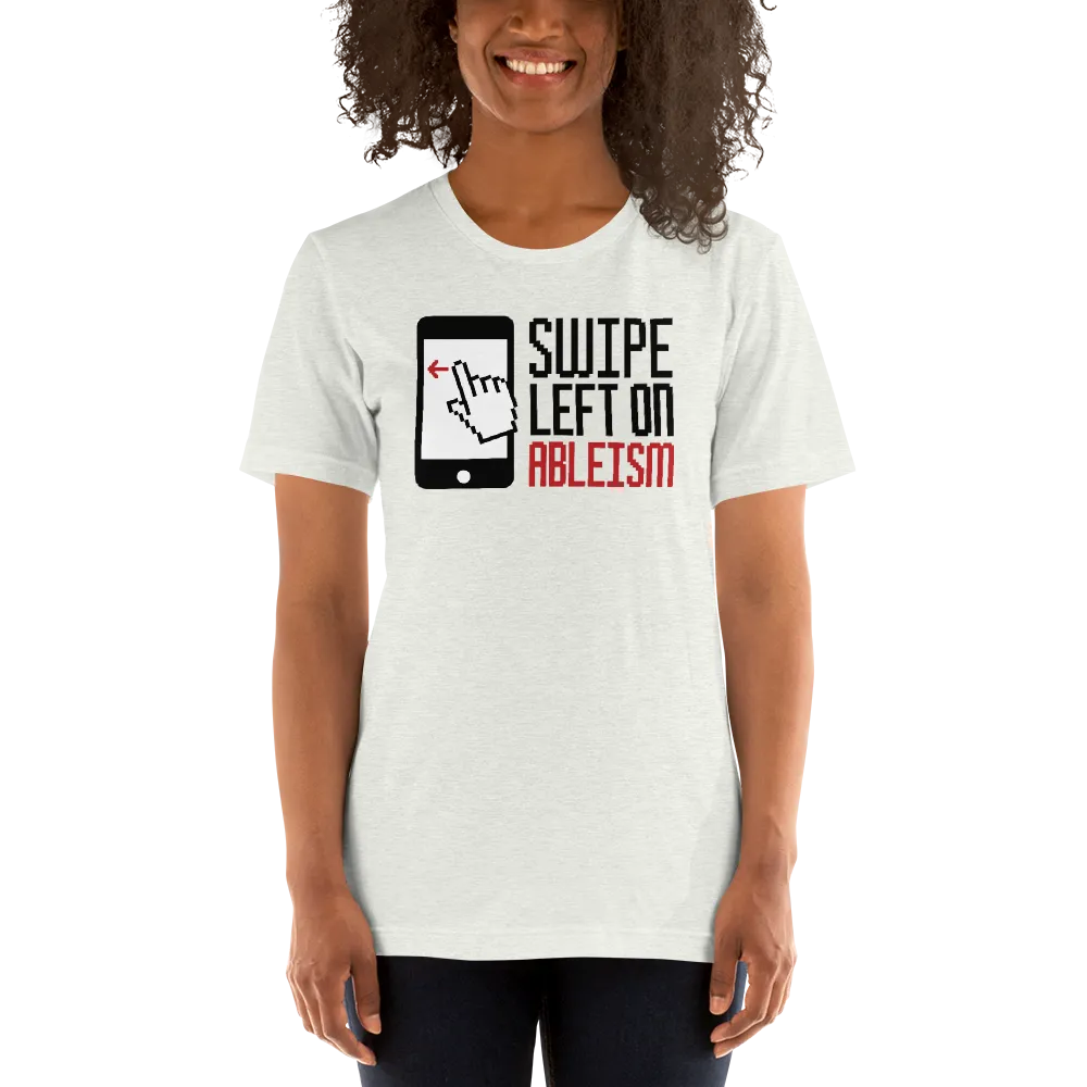 Swipe Left on Ableism (Unisex Light Color Shirts)