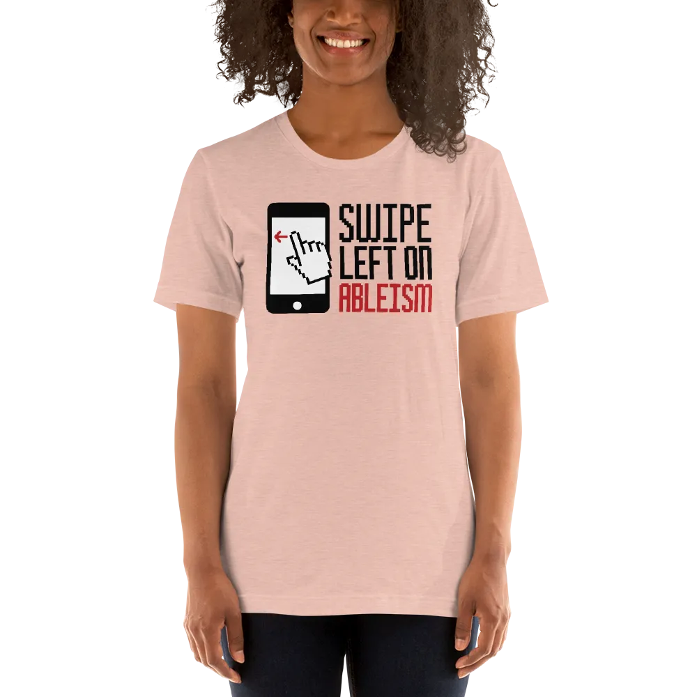 Swipe Left on Ableism (Unisex Light Color Shirts)