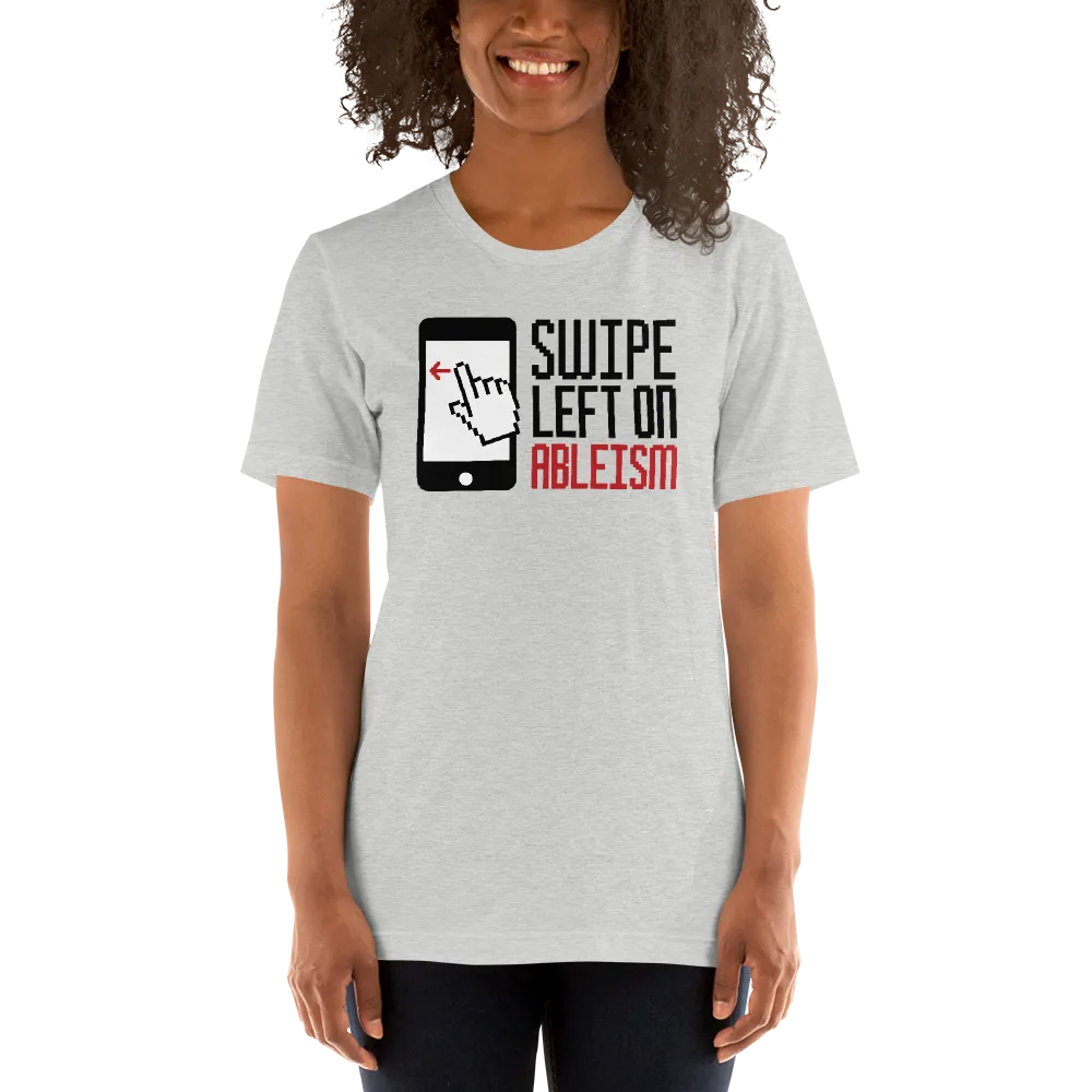 Swipe Left on Ableism (Unisex Light Color Shirts)