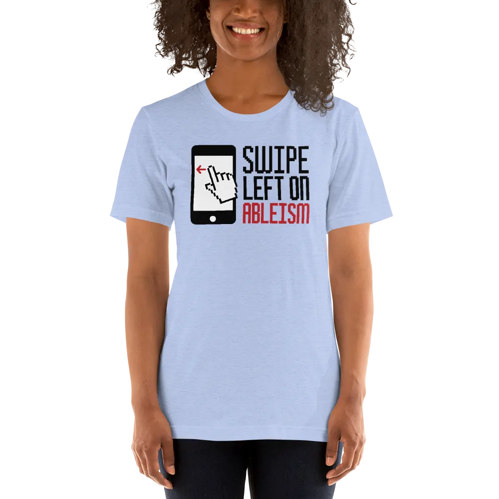 Swipe Left on Ableism (Unisex Light Color Shirts)