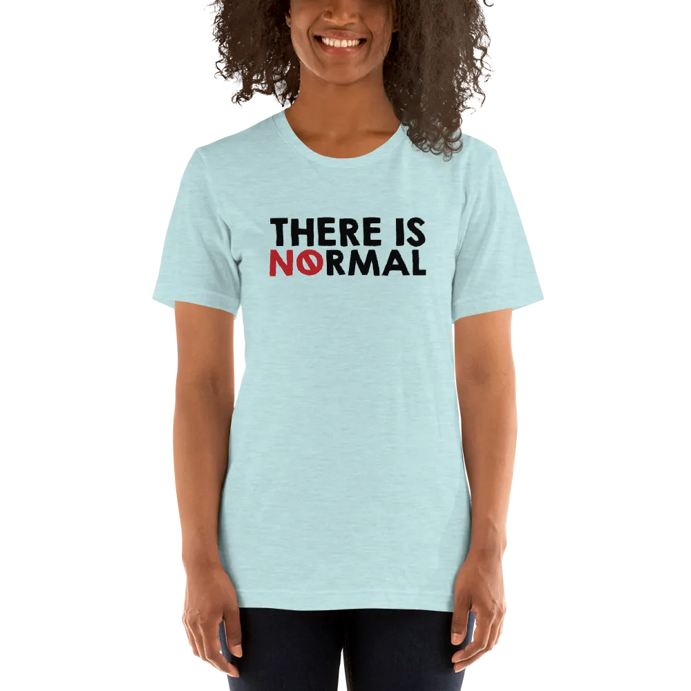 There is No Normal (Unisex Light Color Shirts - Text Only Design)