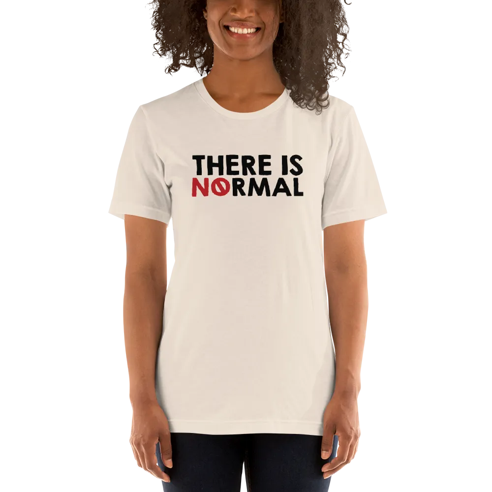 There is No Normal (Unisex Light Color Shirts - Text Only Design)